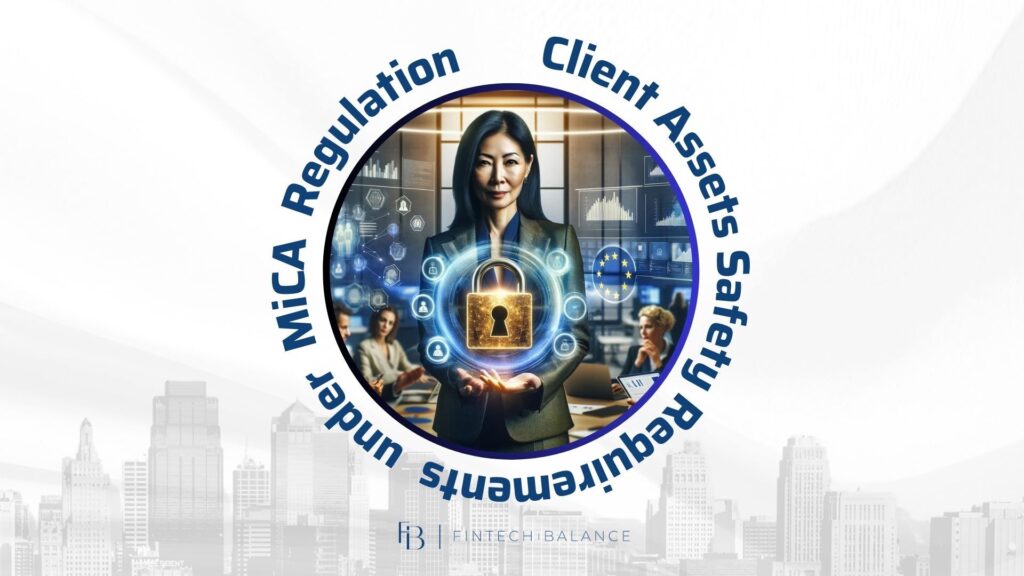 Client Assets Safeguarding Requirements under MiCA Regulation