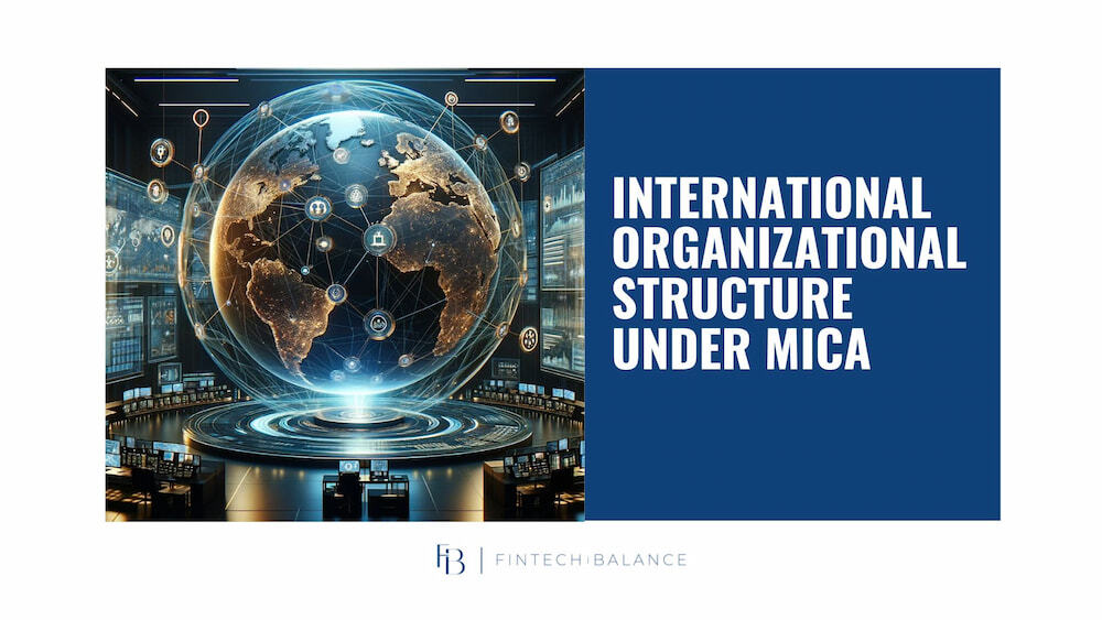 International Organizational Structure under MICA